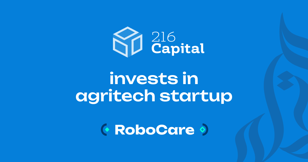 216 Capital Invests in RoboCare to Accelerate Precision Agriculture in Africa and the Middle East